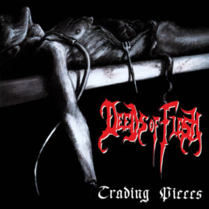 DEEDS OF FLESH – Trading Pieces – CD (SR 68 CD)