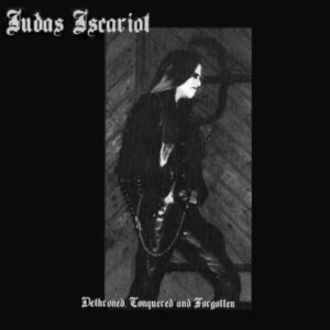 JUDAS ISCARIOT – Dethroned , Conquered & Forgotten – CD